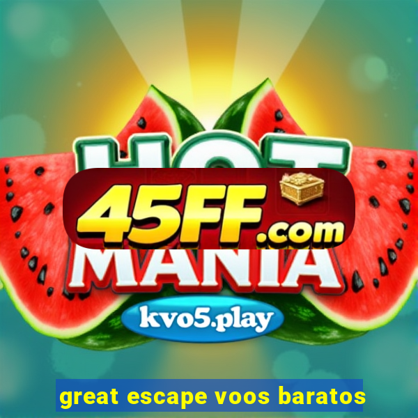 great escape voos baratos